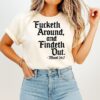 Fucketh Around And Findeth Out T-Shirt
