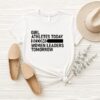 Girl Athletes Today Become Women Leaders Tomorrow T-Shirt