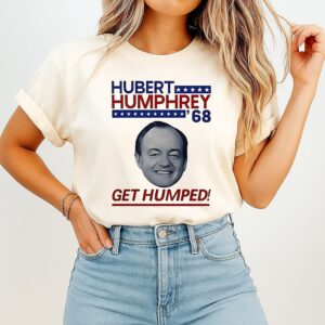 Hubert Humphrey ’68 Get Humped Political T-Shirt
