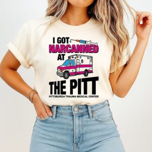 I Got Narcanned At The Pitt Pittsbugrgh Trauma Medical Center Ambulance T-Shirt