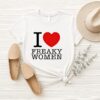 I Love Freaky Women T-Shirt