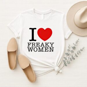 I Love Freaky Women T-Shirt