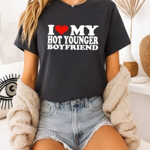 I Love My Hot Younger Boyfriend T-Shirt