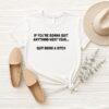 If You’re Gonna Quit Anything Next Year Quit Being A Bitch T-Shirt