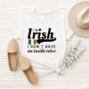 I’m Irish I Don’t Have An Inside Voice T-Shirt