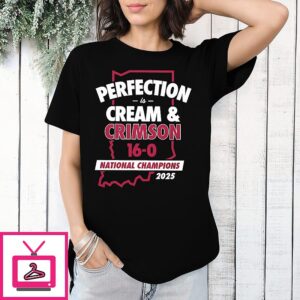 Indiana Hoosiers National Champions 2025 Perfection Is Cream And Crimson Final Score T-Shirt