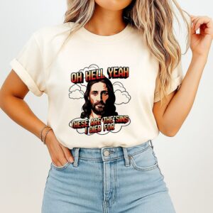 Jesus Oh Hell Yeah These Are The Sins I Died For T-Shirt