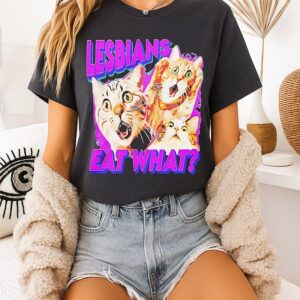 Lesbians Eat What Cat Funny Graphic T-Shirt