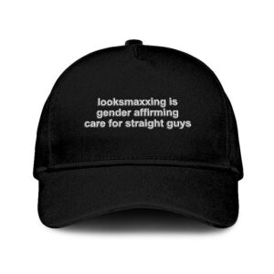 Looksmaxxing Is Gender Affirming Care For Straight Guys Hat