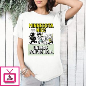 Minnesota Nice Unless You’re Ice Snoopy Peanuts T-Shirt