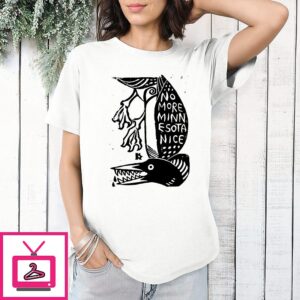 No More Minnesota Nice T-Shirt