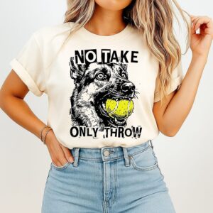 No Take Only Throw Dog T-Shirt
