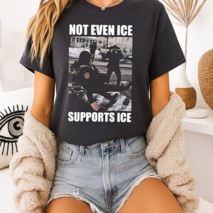 Not Even Ice Supports Ice Funny Moment T-Shirt