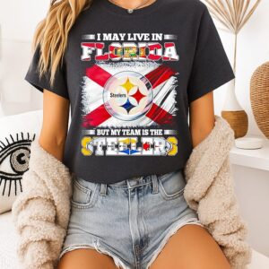 Pittsburgh Steelers I May Live In Florida But My Team Is The Steelers T-Shirt