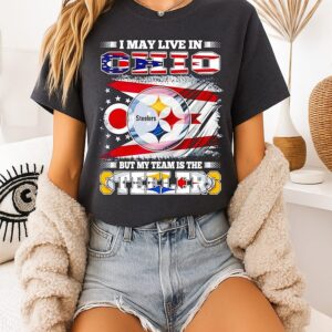 Pittsburgh Steelers I May Live In Ohio But My Team Is The Steelers T-Shirt