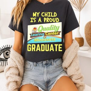 Quality Learing Center My Child Is A Proud Graduate T-Shirt
