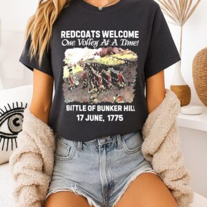 Redcoats Welcome One Volley At A Time Battle Of Bunker Hill 1775 T-Shirt