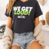 Seattle Seahawks We Get Loud T-Shirt