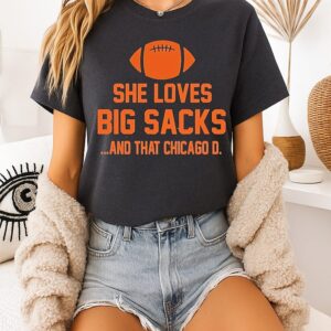 She Loves Big Sacks And That Chicago Bears T-Shirt