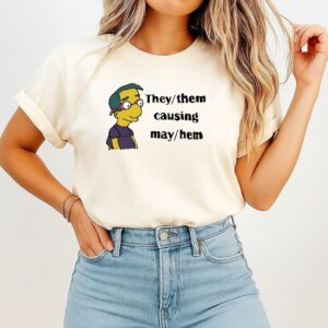 Simpson They Them Causing My Hem T-Shirt