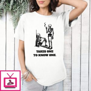 Skeleton Takes One To Know One T-Shirt