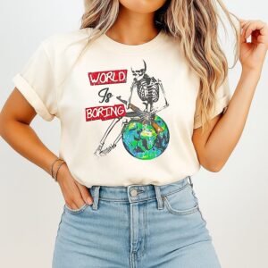 Skeleton World Is Boring T-Shirt