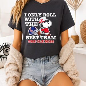 Snoppy I Only Roll With The Best Team The Ole Miss T-Shirt