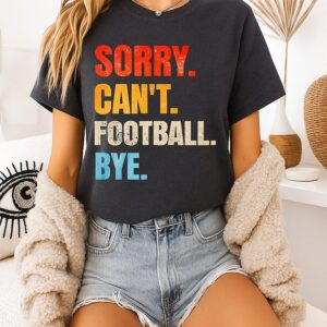 Sorry Can’t Football Bye Vintage T-Shirt