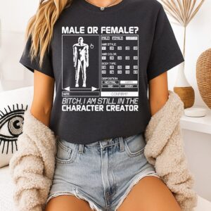Still In The Character Male Or Female T-Shirt