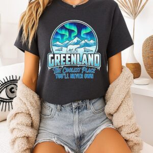 The Coolest Place You’ll Never Own Greenland T-Shirt