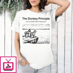 The Donkey Principle How To Avoid Foolish Argument T-Shirt