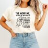 The Work Me Outside Me And Home Me Are Three Completely Different People T-Shirt
