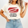 The World Screams For An Answer T-Shirt