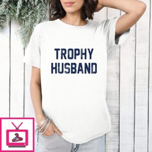 Trophy Husband 2026 T-Shirt