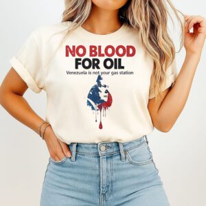 Trump Portrait No Blood For Oil Venezuela Is Not Your Gas Station Anti War T-Shirt