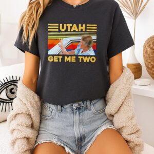 Utah Get Me Two T-Shirt