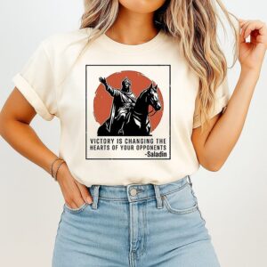 Victory Is Changing The Hearts Of Your Opponents Saladin Quote T-Shirt
