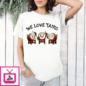 We Love Taικο T-Shirt