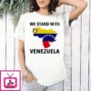 We Stand With Venezuela Flag T-Shirt