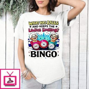 What Has Balls And Keeps The Ladies Smiling Bingo T-Shirt
