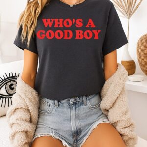 Who’s A Good Boy Funny T-Shirt