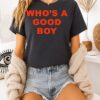 Who’s A Good Boy T-Shirt