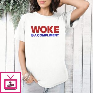 Woke Is A Compliment Text T-Shirt