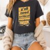 Y’all Need Critical Thinking T-Shirt