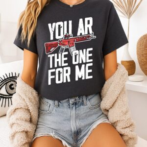 You Ar The One For Me T-Shirt