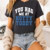 You Had Me At Hotty Toddy Ole Miss Rebels T-Shirt