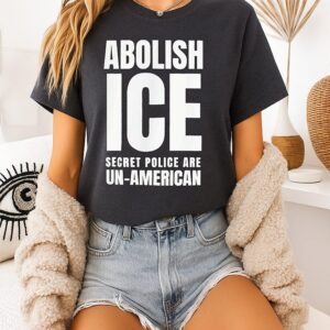 Abolish Ice Secret Police Are Un-American T-Shirt