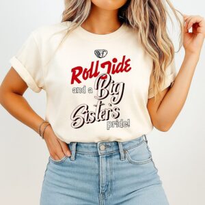 Alabama Crimson Tide Roll Tide And A Big Sister’s T-Shirt