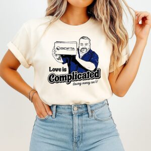 Big Ed Love Is Complicated Saving Money Isnt Bidfta T-Shirt