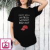 Can’t Spell Hatred Without A Red Hat T-Shirt